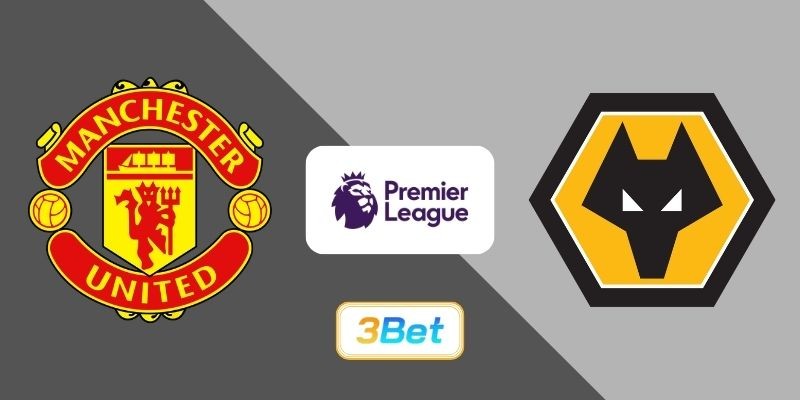 3BET Soi kèo Man United vs Wolves 03h15 ngày 31/12/2025 - Premier League