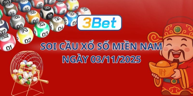 3BET Soi cầu XSMN ngày 03/11/2025 - Chốt cầu tài lộc cùng 3BET